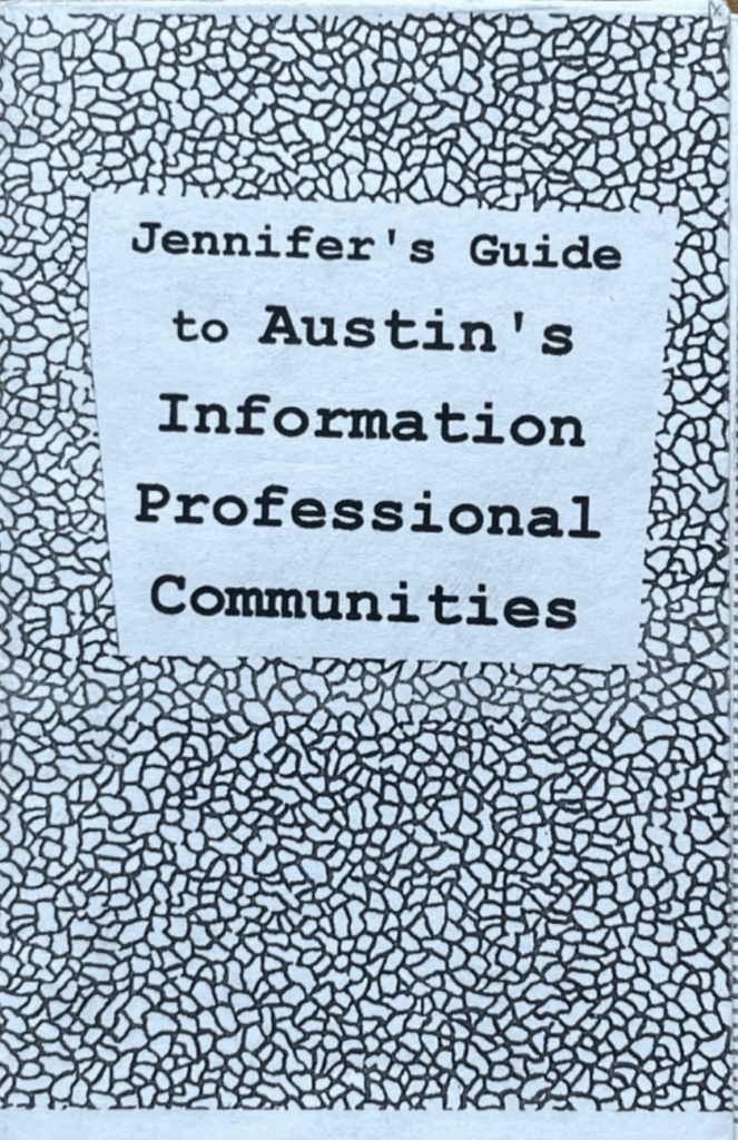 The cover of "Jennifer's Guide to Austin's Information Professional Communities, 1st Edition" (minizine size).