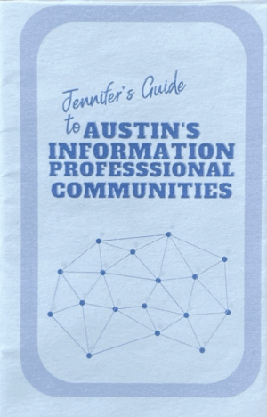 The cover of "Jennifer's Guide to Austin's Information Professional Communities, 4th Edition" (minizine size).
